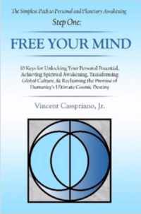 The Simplest Path to Personal and Planetary Awakening, Step One: FREE YOUR MIND