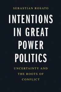 Intentions in Great Power Politics