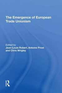 The Emergence of European Trade Unionism