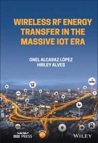 Wireless RF Energy Transfer in the Massive IoT Era - Towards Sustainable Zero-energy Networks