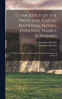 Etymology of the Principal Gaelic National Names, Personal Names, Surnames