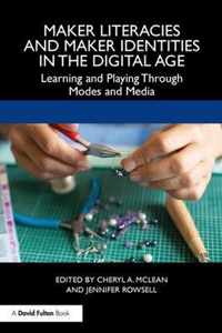 Maker Literacies and Maker Identities in the Digital Age