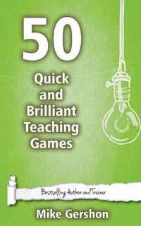 50 Quick and Brilliant Teaching Games