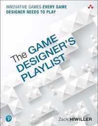 The Game Designer's Playlist: Innovative Games Every Game Designer Needs to Play