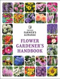 The Old Farmer&apos;s Almanac Flower Gardener&apos;s Handbook