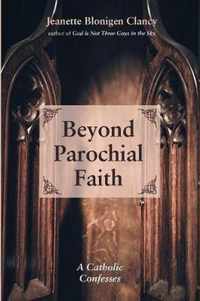 Beyond Parochial Faith