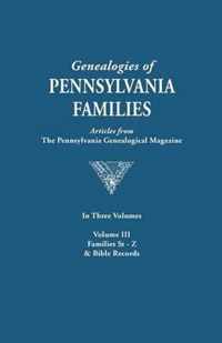 Genealogies of Pennsylvania Families. a Consolidation of Articles from the Pennsylvania Genealogical Magazine. in Three Volumes. Volume III