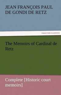 The Memoirs of Cardinal de Retz - Complete [Historic court memoirs]