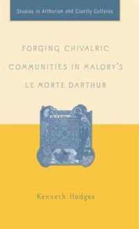 Forging Chivalric Communities in Malory's Le Morte Darthur