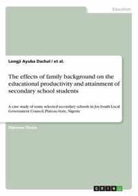 The effects of family background on the educational productivity and attainment of secondary school students