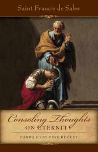 Consoling Thoughts of St. Francis de Sales On Eternity