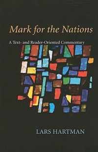 Mark for the Nations: A Text- And Reader-Oriented Commentary