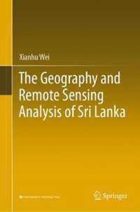 The Geography and Remote Sensing Analysis of Sri Lanka