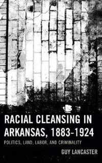 Racial Cleansing in Arkansas, 1883-1924