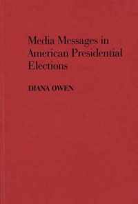 Media Messages in American Presidential Elections