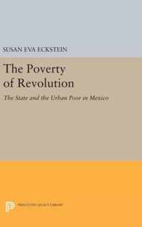 The Poverty of Revolution - The State and the Urban Poor in Mexico