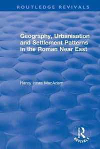 Geography, Urbanisation and Settlement Patterns in the Roman Near East