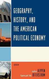 Geography, History, and the American Political Economy