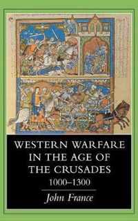 Western Warfare in the Age of the Crusades, 1000-1300