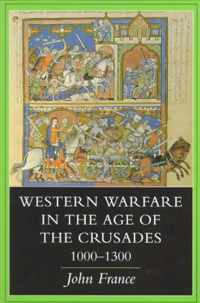 Western Warfare in the Age of the Crusades, 1000-1300