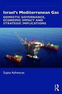 Israel's Mediterranean Gas: Domestic Governance, Economic Impact, and Strategic Implications