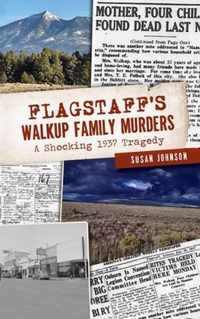 Flagstaff's Walkup Family Murders