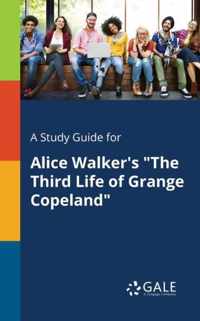 A Study Guide for Alice Walker's The Third Life of Grange Copeland