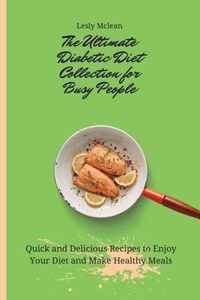 The Ultimate Diabetic Diet Collection for Busy People