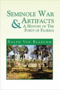 Seminole War Artifacts & a History of the Forts of Florida