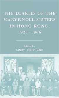 The Diaries of the Maryknoll Sisters in Hong Kong, 1921-1966