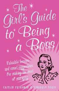 The Girl's Guide to Being a Boss