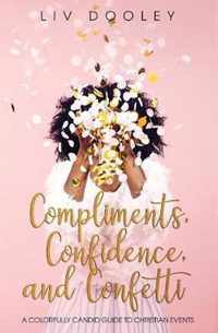 Compliments, Confidence, and Confetti