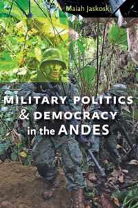 Military Politics And Democracy In The Andes