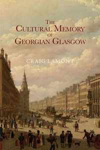 The Cultural Memory of Georgian Glasgow