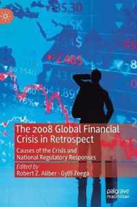 The 2008 Global Financial Crisis in Retrospect