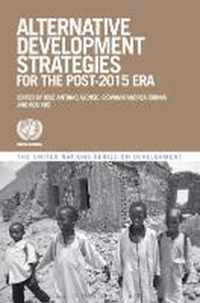 Alternative Development Strategies for the Post-2015 Era (The United Nations Series on Development)