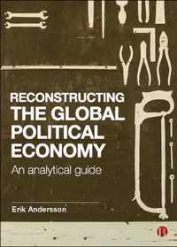 Reconstructing the Global Political Economy: An Analytical Guide