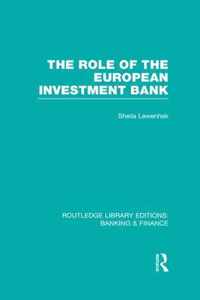 The Role Of The European Investment Bank (Rle Banking & Finance)