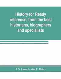 History for ready reference, from the best historians, biographers, and specialists