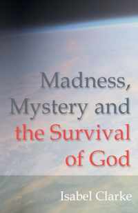 Madness, Mystery and the Survival of God