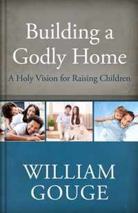 Building A Godly Home, Volume 3