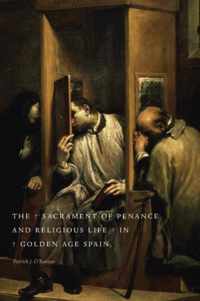 The Sacrament of Penance and Religious Life in Golden Age Spain