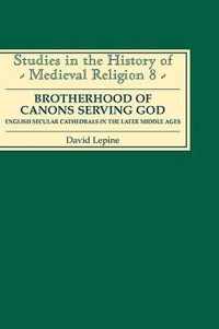 Brotherhood of Canons Serving God (a English Secular Cathedrals in the Later Middle Ages