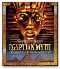 Egyptian Myth: A Treasury of Legends, Art, and History: A Treasury of Legends, Art, and History