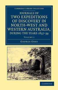 Journals of Two Expeditions of Discovery in North-west and Western Australia, During the Years 1837, 38, and 39