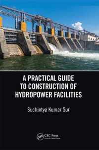 A Practical Guide to Construction of Hydropower Facilities