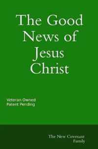 The Good News of Jesus Christ The New Covenant