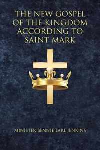 The New Gospel of the Kingdom According to Saint Mark