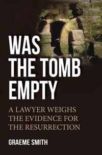 Was the Tomb Empty?: A Lawyer Weighs the Evidence for the Resurrection