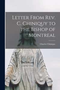 Letter From Rev. C. Chiniquy to the Bishop of Montreal [microform]